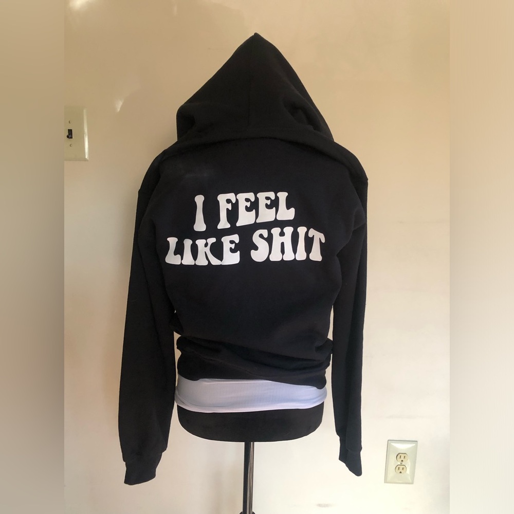 I Feel Like Sh*t men’s size small hoodie, never worn! Great condition